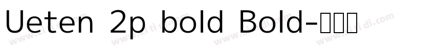 Ueten 2p bold Bold字体转换